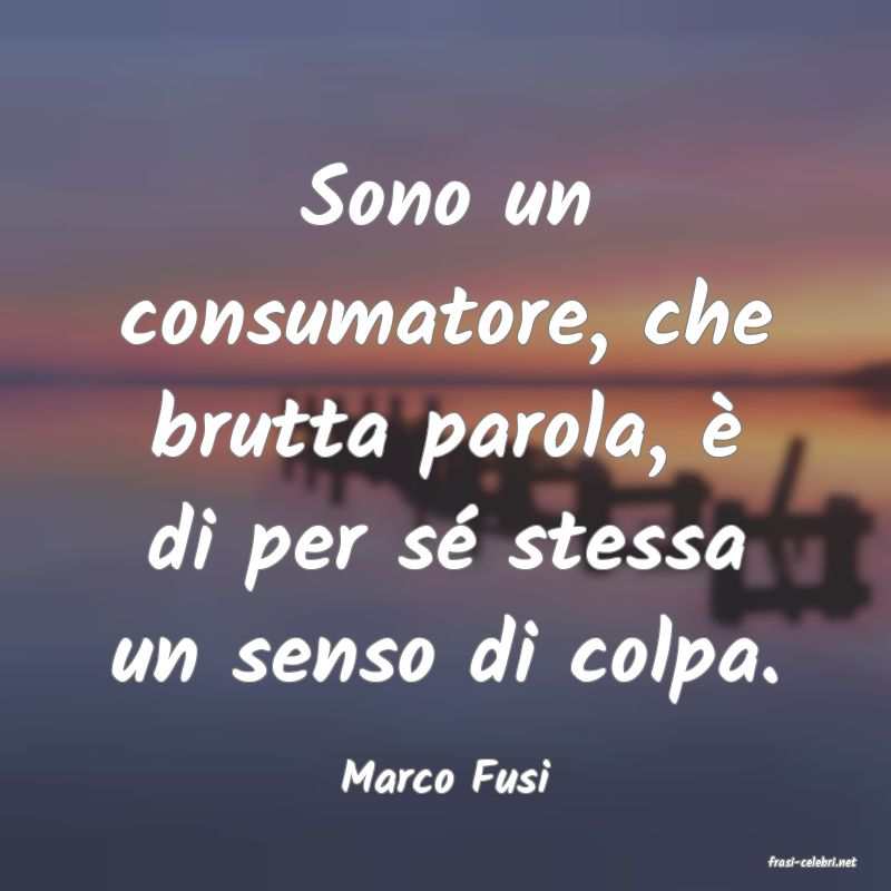 frasi di  Marco Fusi
