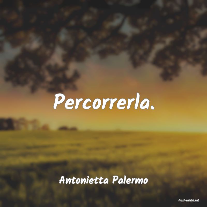 frasi di  Antonietta Palermo
