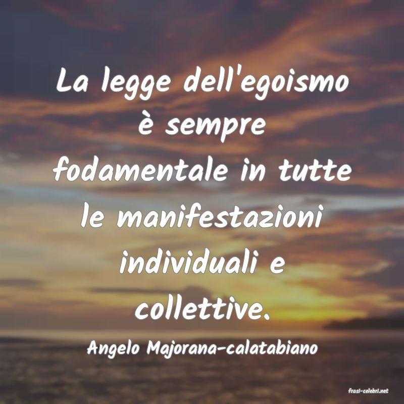 frasi di  Angelo Majorana-calatabiano
