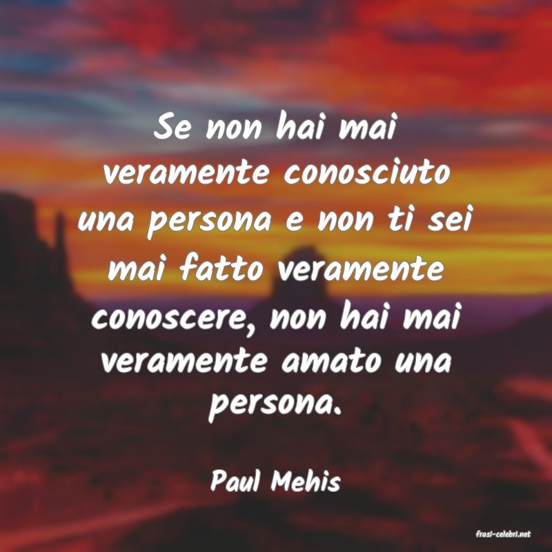 frasi di  Paul Mehis
