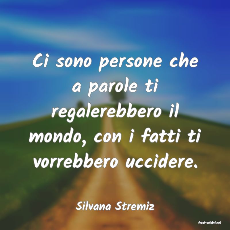 frasi di Silvana Stremiz