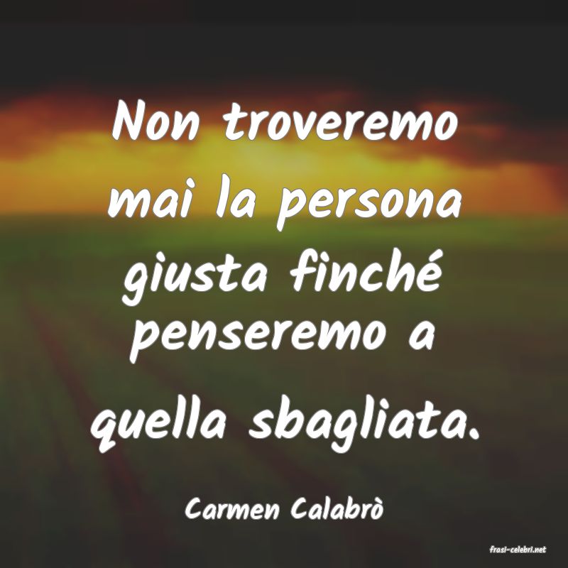 frasi di Carmen Calabr