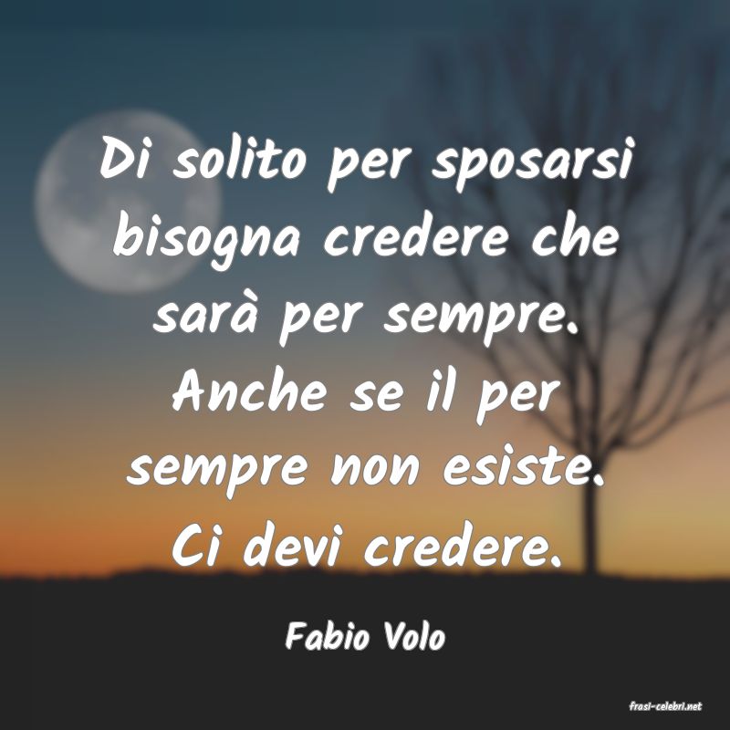 frasi di  Fabio Volo
