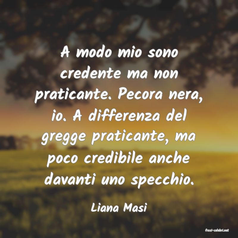 frasi di  Liana Masi
