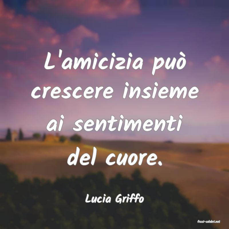frasi di  Lucia Griffo
