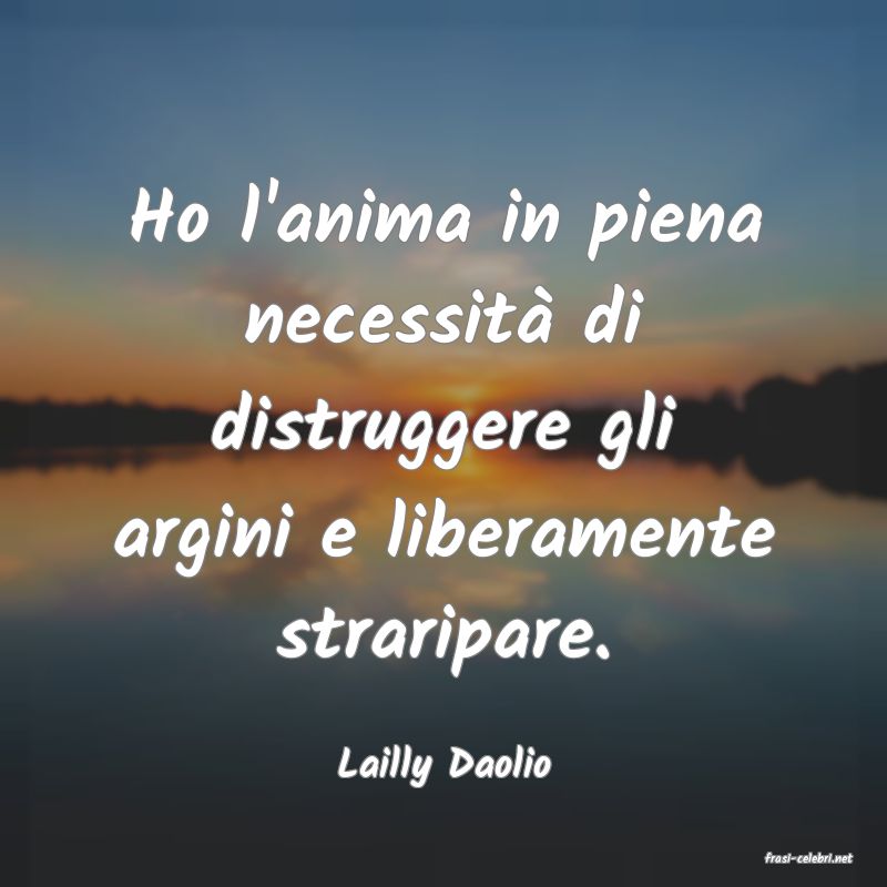 frasi di  Lailly Daolio
