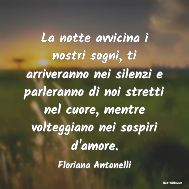 frasi di  Floriana Antonelli
