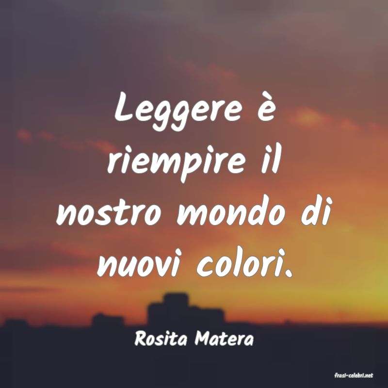 frasi di  Rosita Matera
