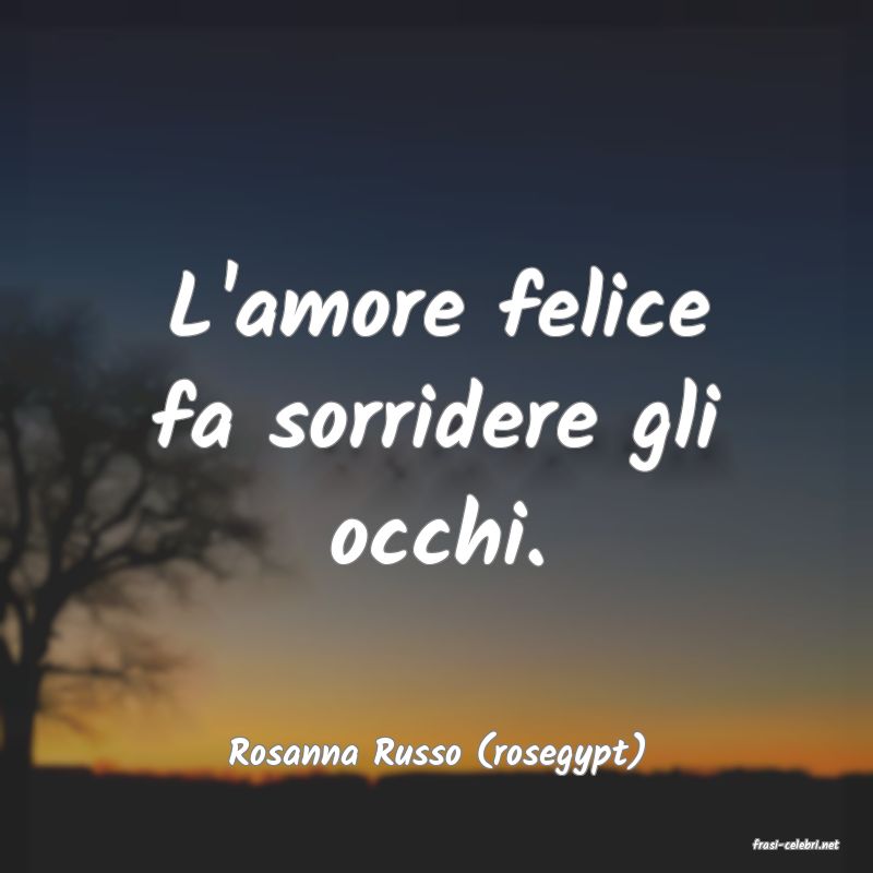 frasi di  Rosanna Russo (rosegypt)
