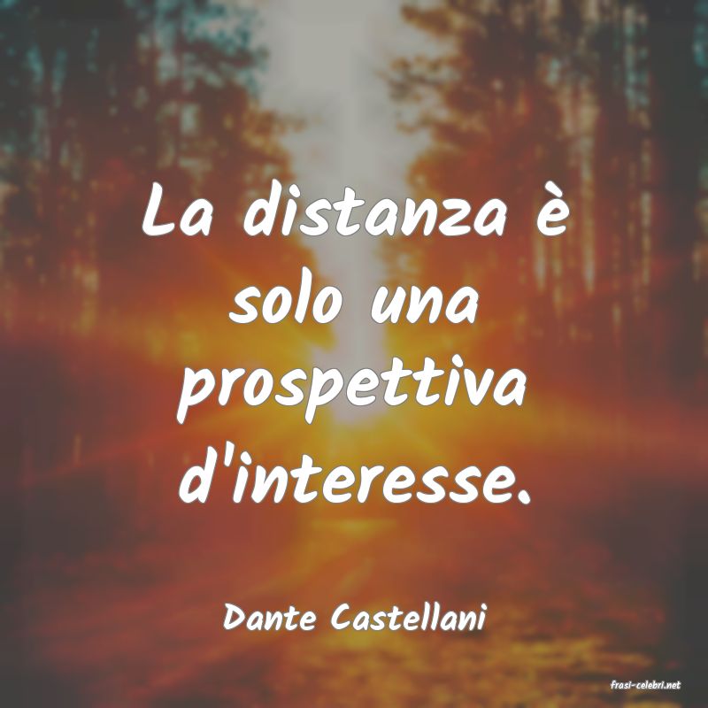 frasi di  Dante Castellani
