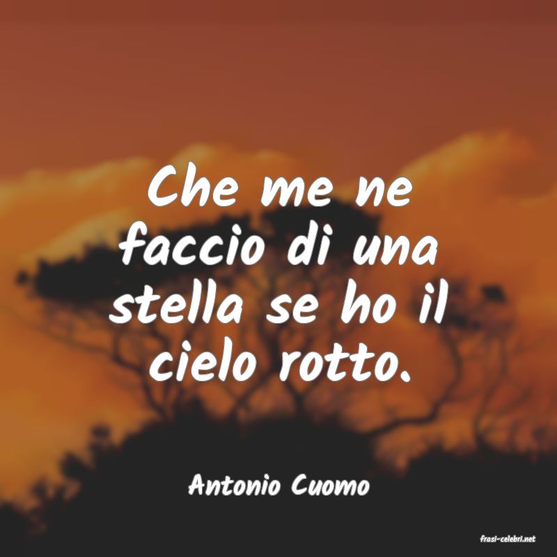 frasi di  Antonio Cuomo
