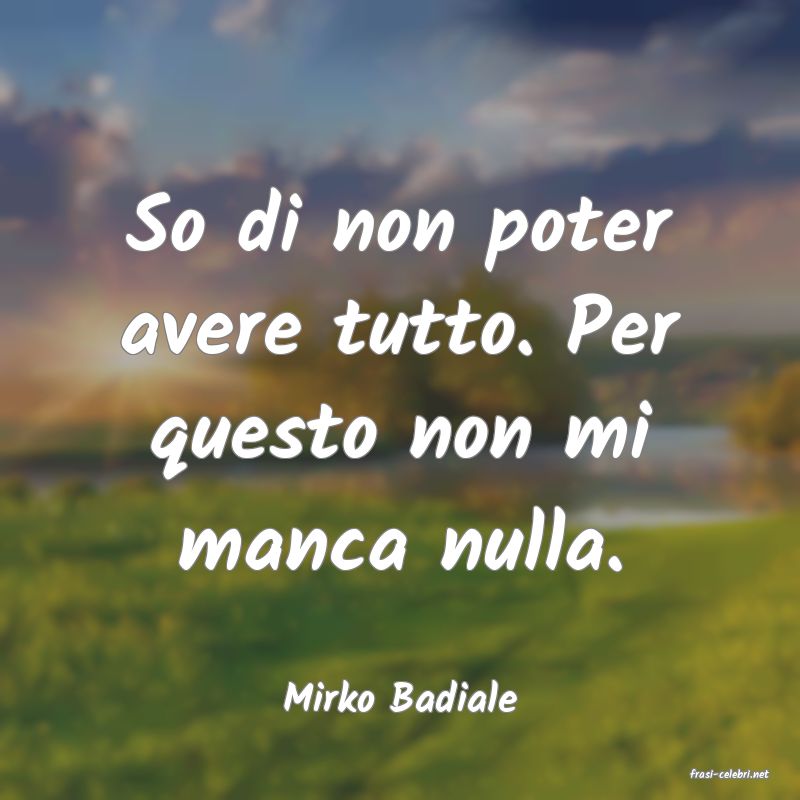 frasi di  Mirko Badiale
