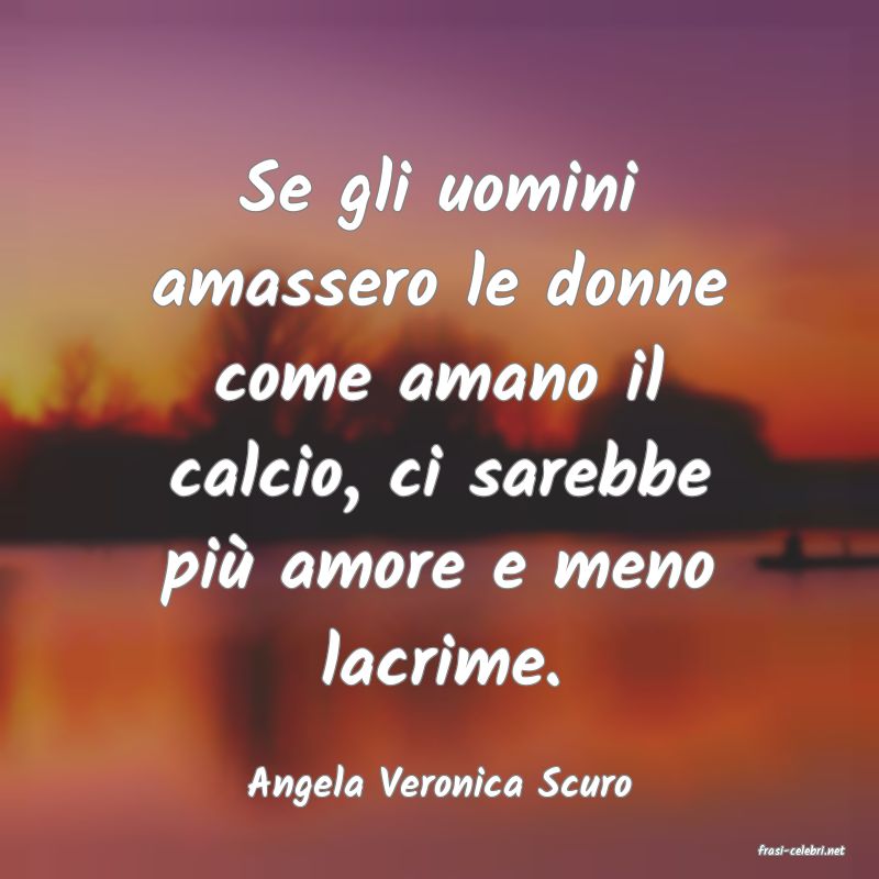 frasi di Angela Veronica Scuro