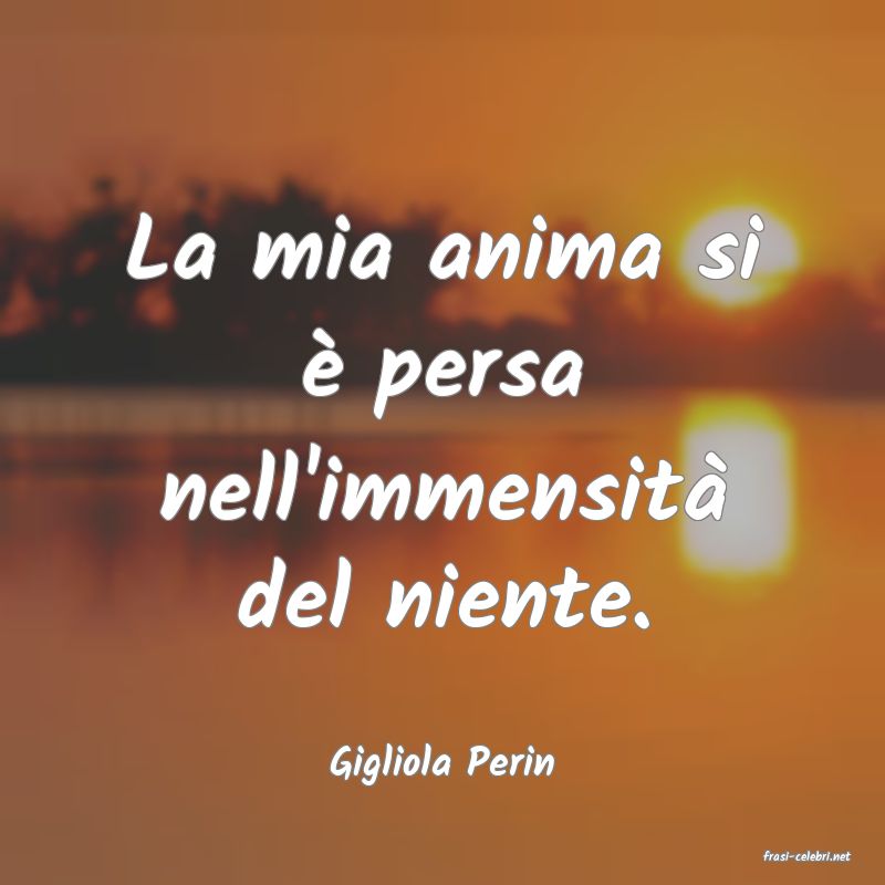 frasi di  Gigliola Perin

