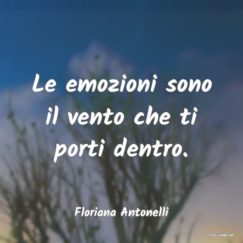 frasi di  Floriana Antonelli
