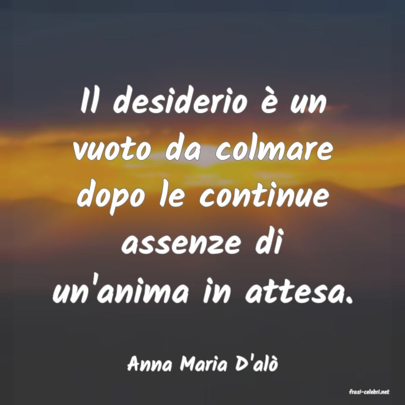 frasi di Anna Maria D'al�