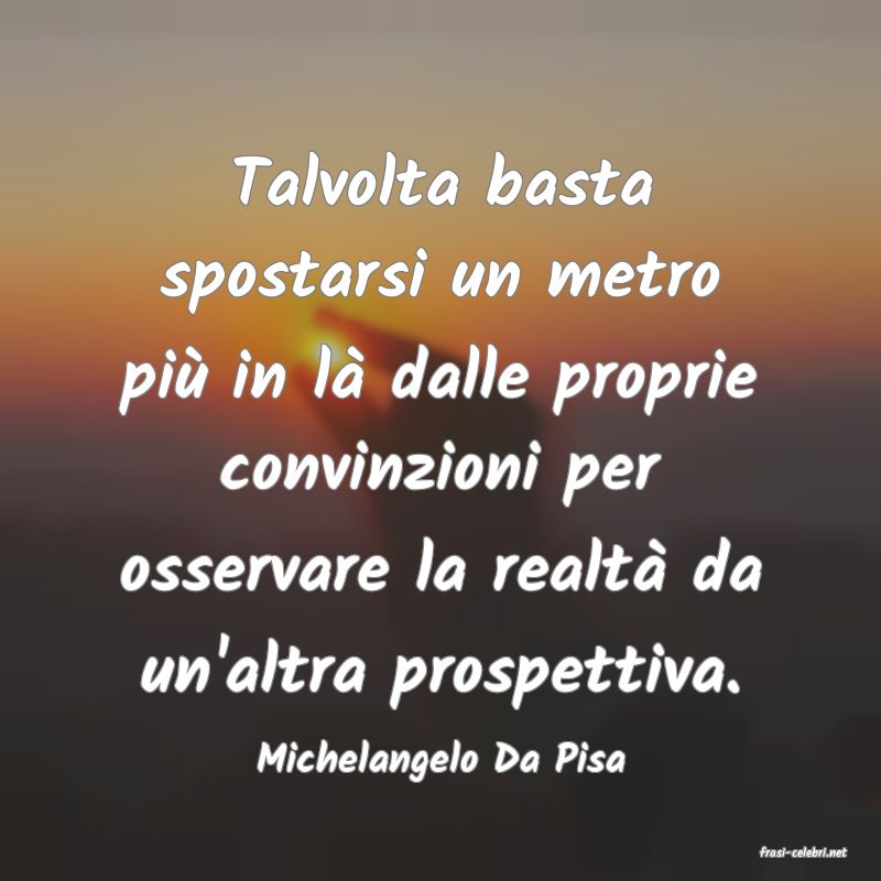 frasi di  Michelangelo Da Pisa
