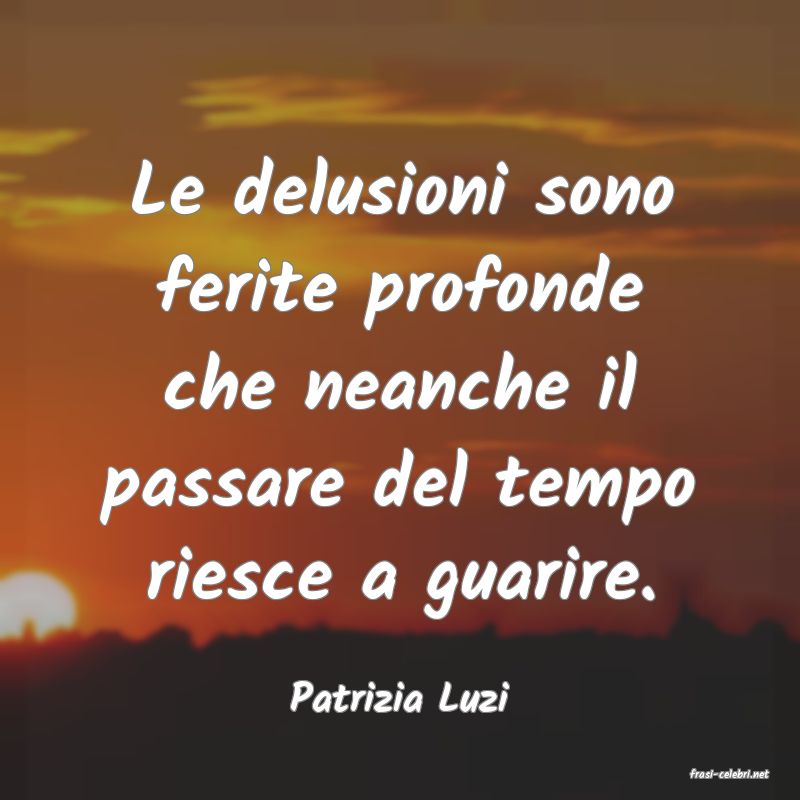 frasi di  Patrizia Luzi
