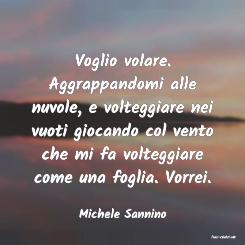 frasi di  Michele Sannino
