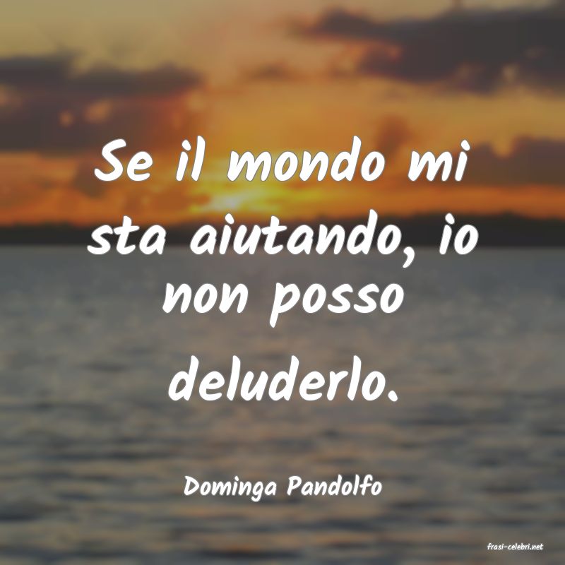 frasi di  Dominga Pandolfo
