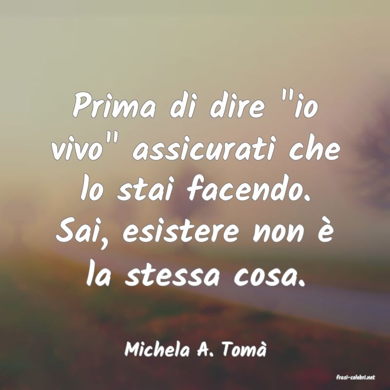 frasi di Michela A. Tom