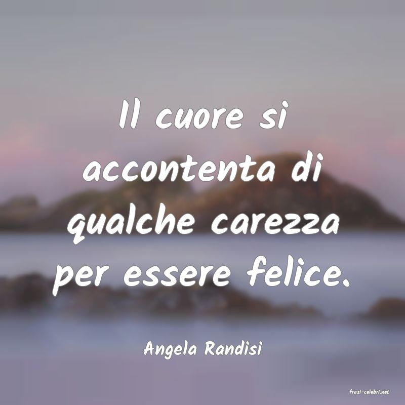 frasi di  Angela Randisi
