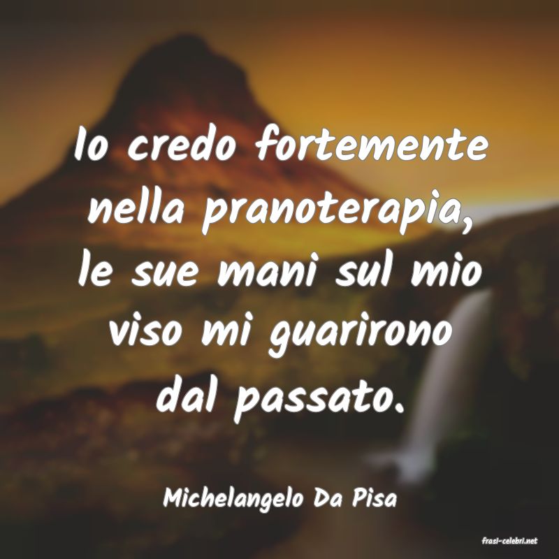 frasi di Michelangelo Da Pisa