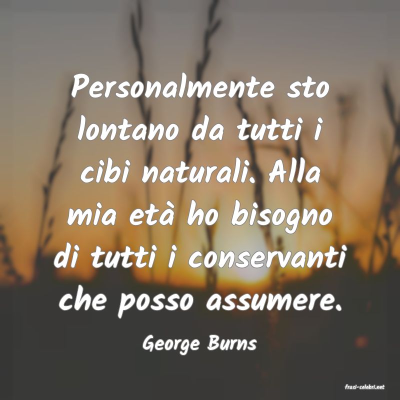 frasi di  George Burns
