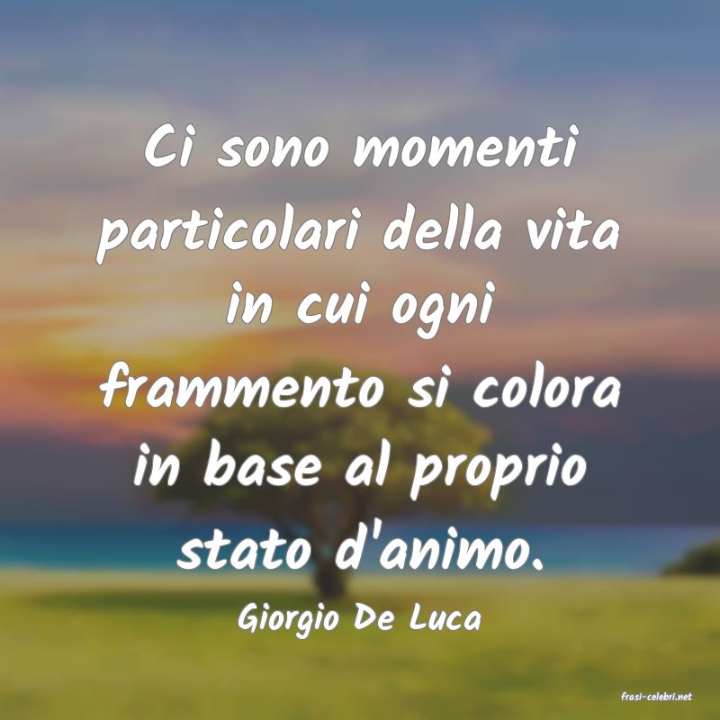 frasi di  Giorgio De Luca
