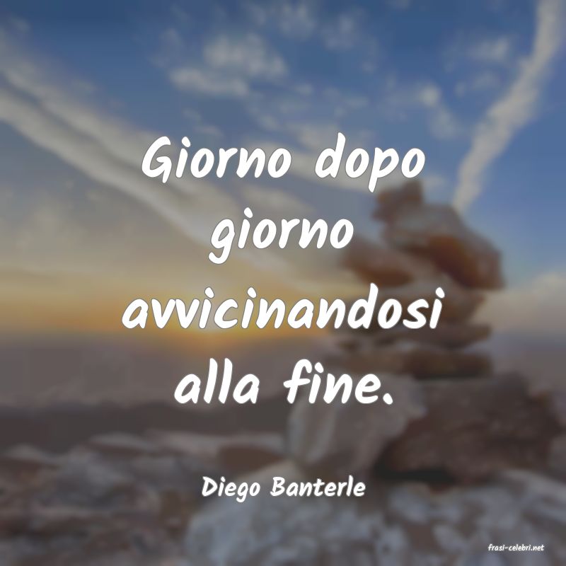 frasi di  Diego Banterle
