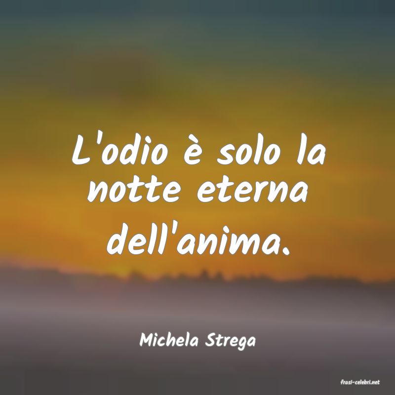 frasi di  Michela Strega
