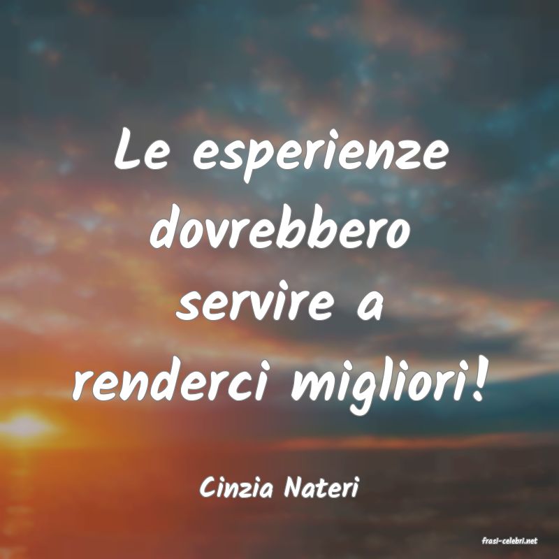 frasi di  Cinzia Nateri
