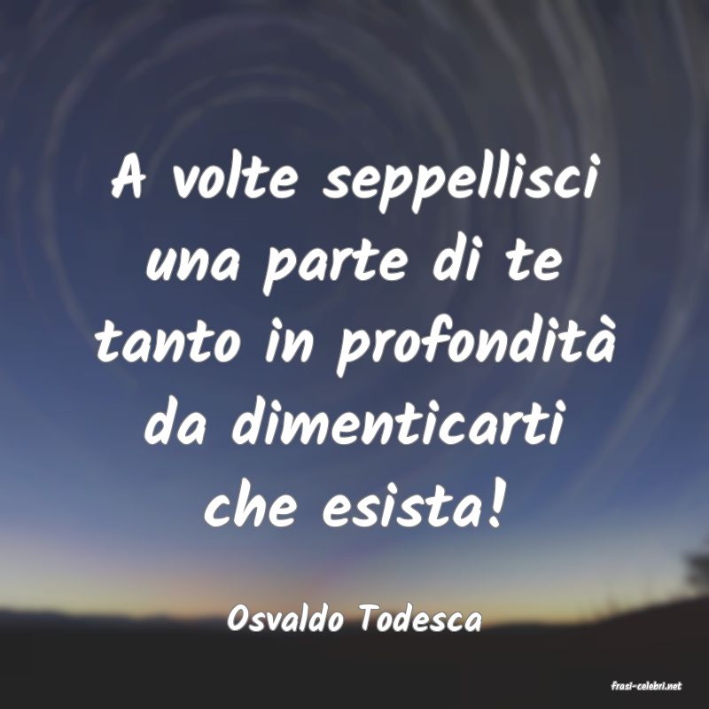 frasi di  Osvaldo Todesca
