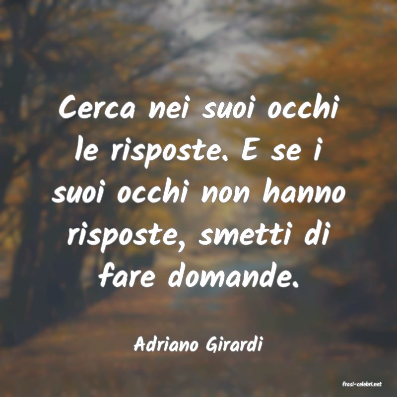 frasi di  Adriano Girardi
