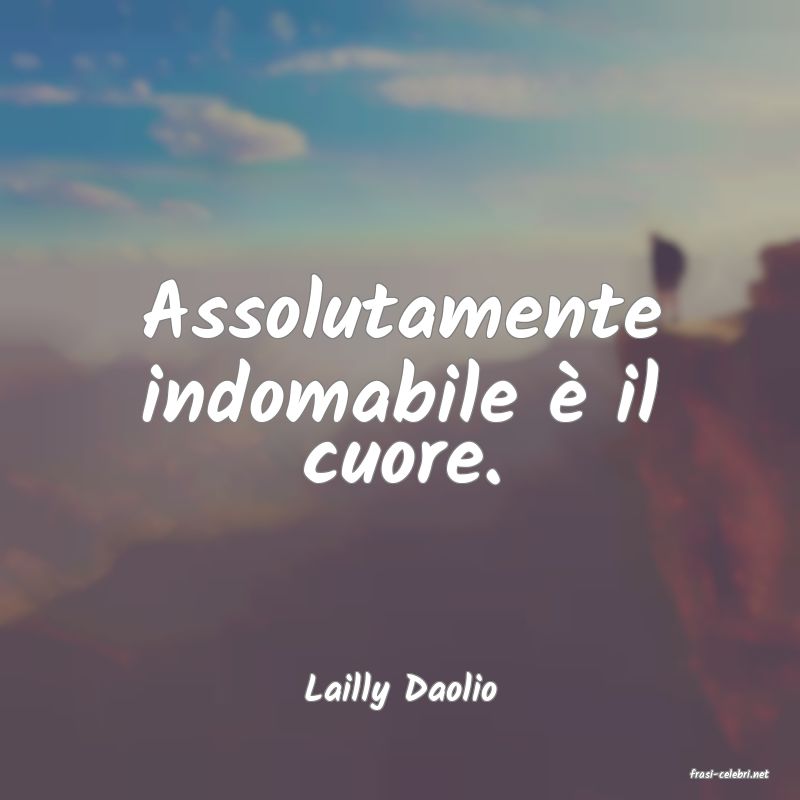 frasi di  Lailly Daolio

