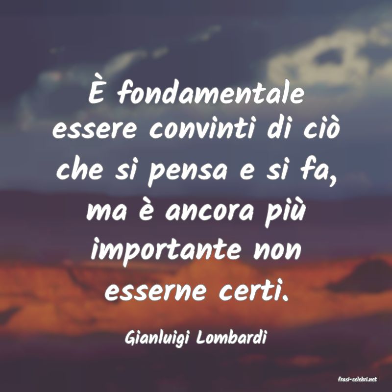 frasi di  Gianluigi Lombardi
