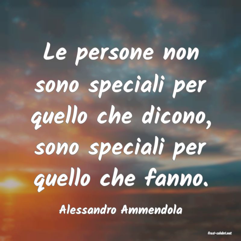frasi di  Alessandro Ammendola
