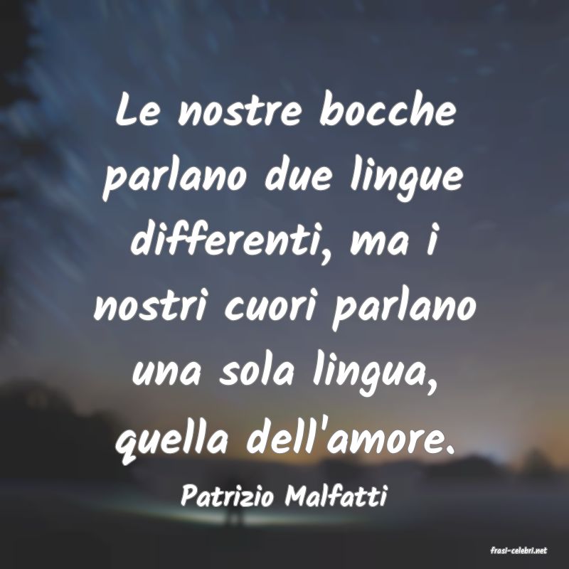 frasi di  Patrizio Malfatti
