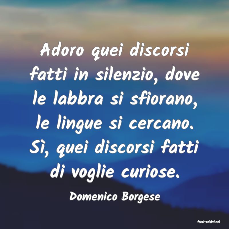 frasi di  Domenico Borgese
