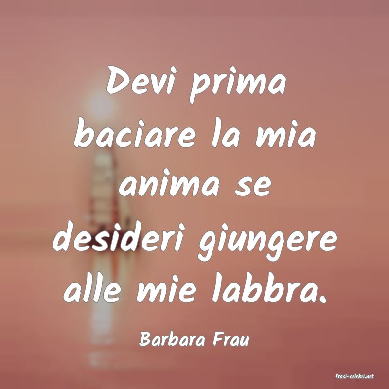 frasi di  Barbara Frau
