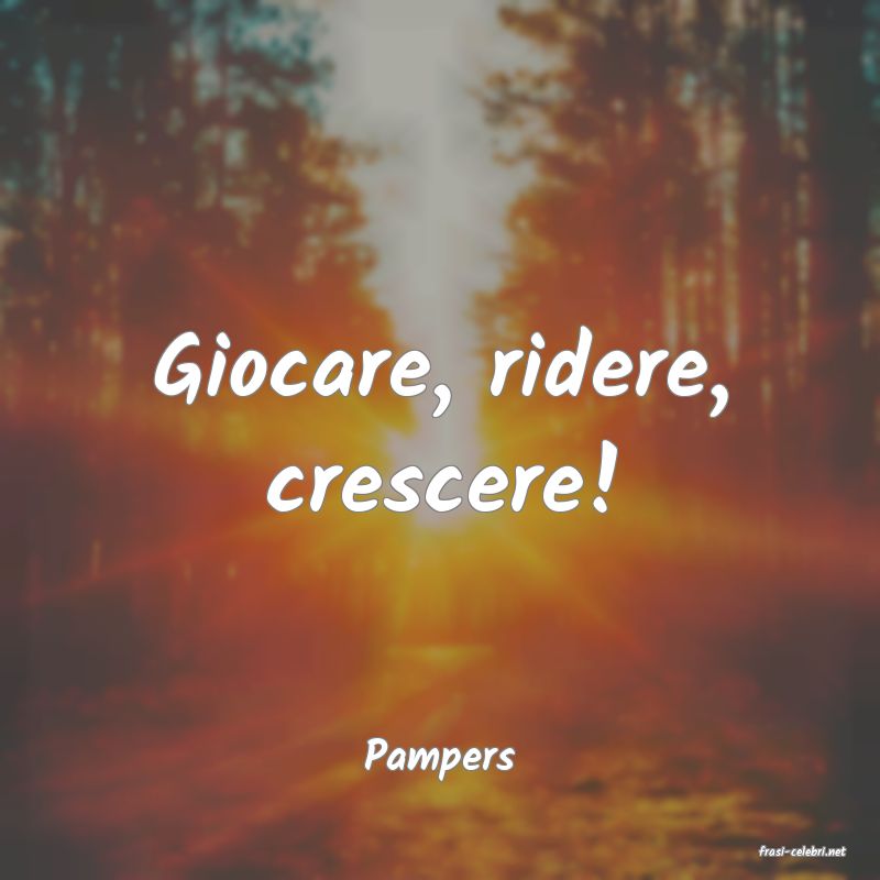 frasi di  Pampers
