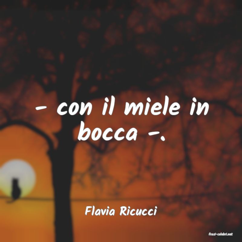 frasi di  Flavia Ricucci

