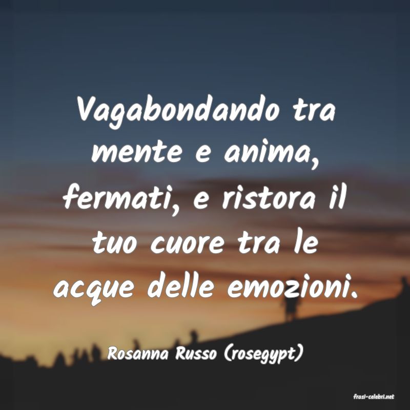 frasi di  Rosanna Russo (rosegypt)
