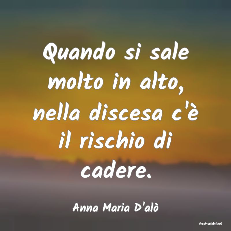 frasi di Anna Maria D'al