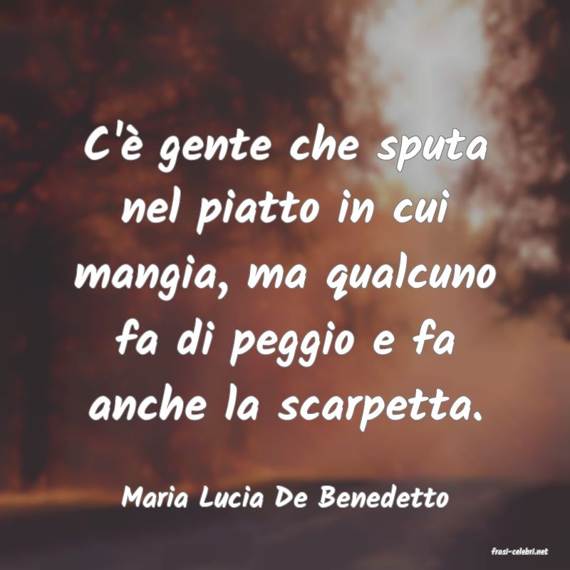 frasi di  Maria Lucia De Benedetto
