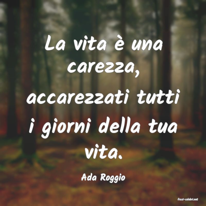 frasi di  Ada Roggio
