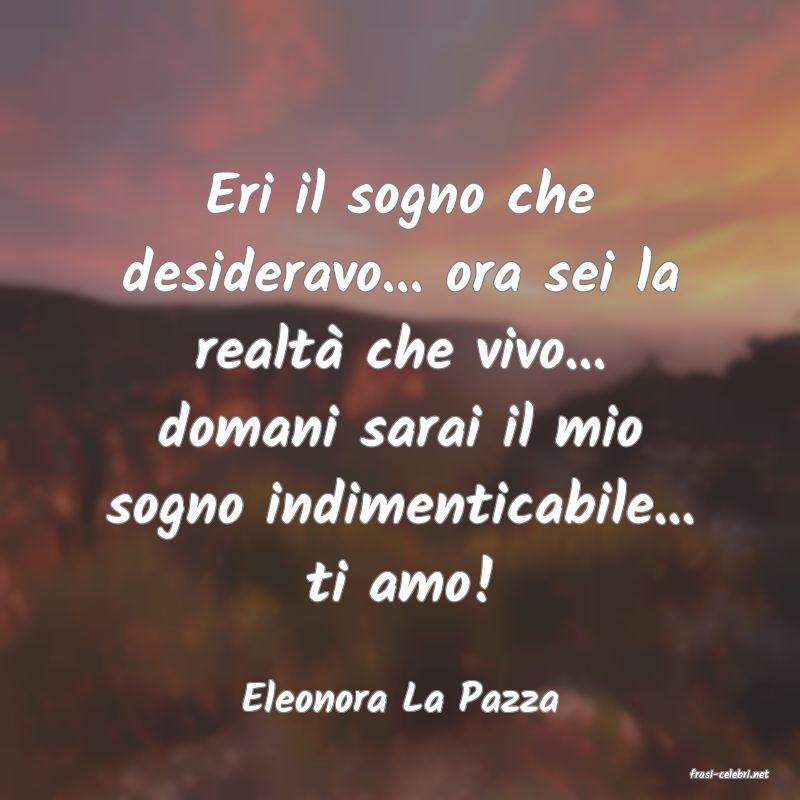 frasi di  Eleonora La Pazza
