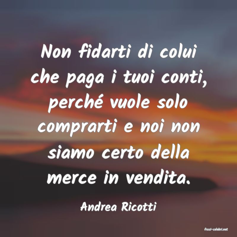 frasi di  Andrea Ricotti
