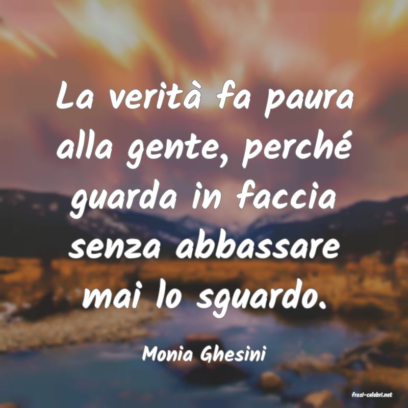 frasi di  Monia Ghesini
