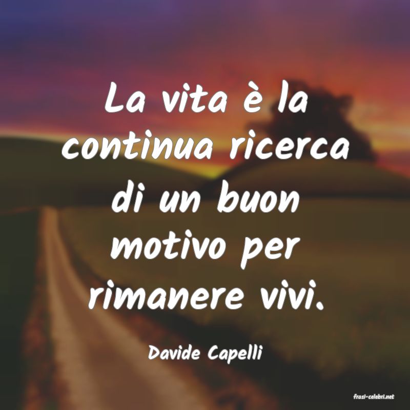 frasi di  Davide Capelli
